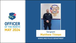 National Law Enforcement Officers Memorial Fund announces May 2024 Officer of the Month